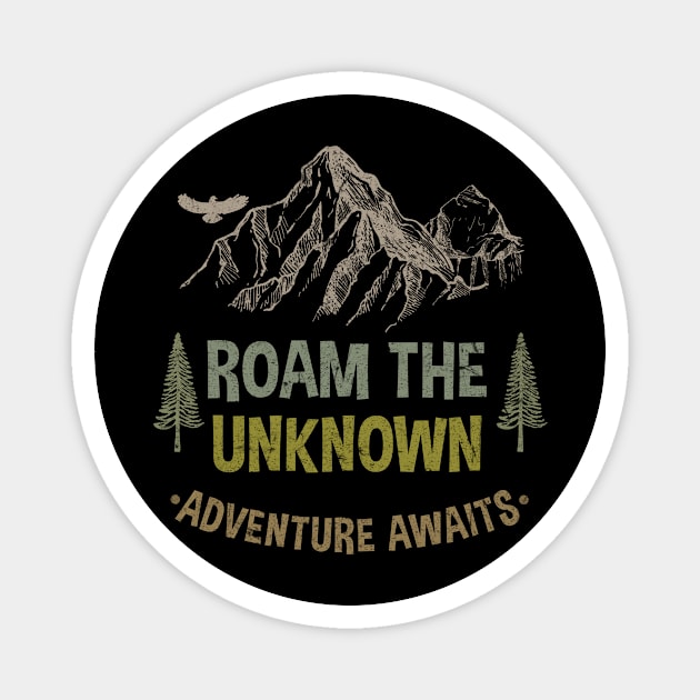 ROAM THE UNKNOW ADVENTURE AWAITS Magnet by JeanettVeal